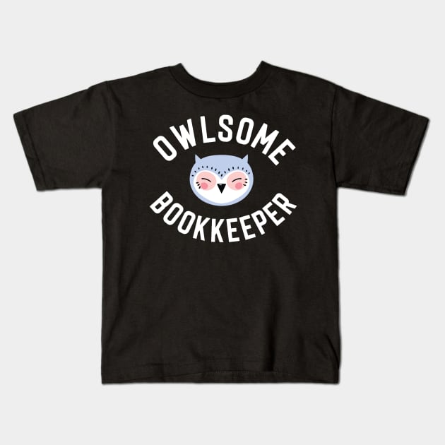 Owlsome Bookkeeper Pun - Funny Gift Idea Kids T-Shirt by BetterManufaktur